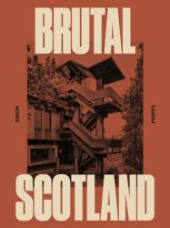 Brutal Scotland (ISBN: 9781914613883)