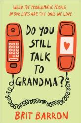 Do You Still Talk to Grandma? - Barron, Brit (ISBN: 9780593594346)
