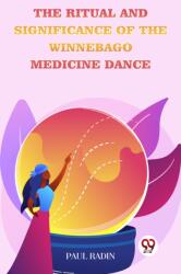 The Ritual And Significance Of The Winnebago Medicine Dance (ISBN: 9789358716276)