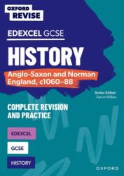 Oxford Revise: GCSE Edexcel History: Anglo-Saxon and Norman England, c1060-88 Complete Revision and Practice (ISBN: 9781382043007)