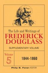 The Life and Writings of Frederick Douglass Volume 5 (ISBN: 9780717804542)