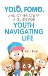 YOLO, FOMO, and Other Stuff: A Guide for Youth Navigating Life (ISBN: 9781837947416)