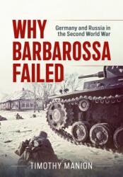 Why Barbarossa Failed - Timothy Manion (ISBN: 9781804519097)