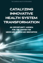 Catalyzing Innovative Health System Transformation (ISBN: 9780309692359)