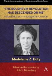 The Bolshevik Revolution Had Descended on Me" Madeleine Z. Doty's Russian Revolution (ISBN: 9781839997532)