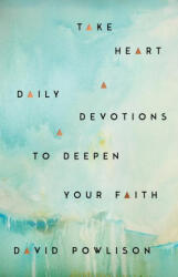 Take Heart: Daily Devotions to Deepen Your Faith - David Powlison (ISBN: 9781645072737)