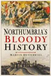 Northumbria's Bloody History (ISBN: 9781837050512)