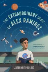 The Extraordinary Orbit of Alex Ramirez (ISBN: 9780593859315)