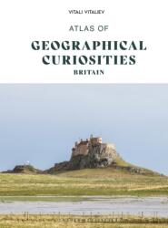 Atlas of Geographical Curiosities - Britain (ISBN: 9782361959104)