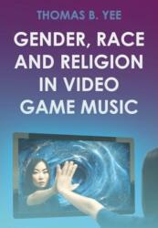 Gender, Race and Religion in Video Game Music (ISBN: 9781789389937)