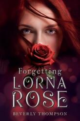 Forgetting Lorna Rose (ISBN: 9781836711407)