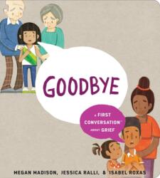 Goodbye: A First Conversation about Grief - Jessica Ralli, Isabel Roxas (ISBN: 9780593520987)