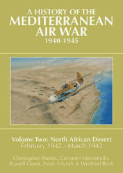 History of the Mediterranean Air War, 1940-1945 - Frank Olynyk (2014)