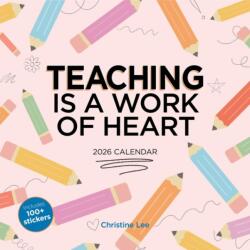 Teaching Is a Work of Heart Wall Calendar 2026 (ISBN: 9781523530311)