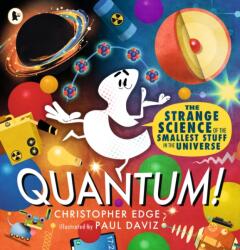 Quantum! The Strange Science of the Smallest Stuff in the Universe (ISBN: 9781529523270)