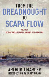 From the Dreadnought to Scapa Flow: Vol V: Victory and Aftermath January 1918uJune 1919 - Arthur Marder (2014)