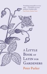 A Little Book of Latin for Gardeners (ISBN: 9780349140698)