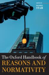 The Oxford Handbook of Reasons and Normativity (ISBN: 9780199657889)