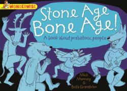 Wonderwise: Stone Age Bone Age! : a book about prehistoric people (ISBN: 9781445128924)