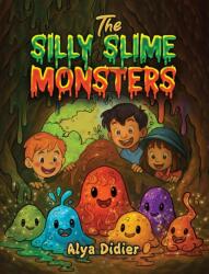 The Silly Slime Monsters (ISBN: 9781037101847)