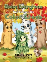 Eloise Evergreen Isn't Keen on the Color Green (ISBN: 9781035891016)
