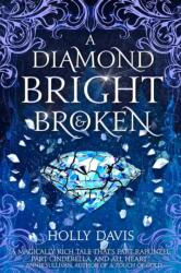 A Diamond Bright and Broken (ISBN: 9781958607299)