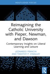 Reimagining the Catholic University with Pieper, Newman, and Dawson (ISBN: 9781032951966)