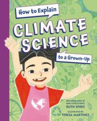 How to Explain Climate Science to a Grown-Up (ISBN: 9781623546205)