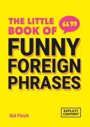 The Little Book of Funny Foreign Phrases (ISBN: 9781837995493)