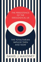 The Persistence of the Ideological Lie - Daniel J. Mahoney (ISBN: 9781641773737)