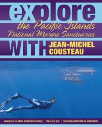 Explore the Pacific Islands National Marine Sanctuaries with Jean-Michel Cousteau (ISBN: 9780982694046)