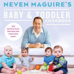 Neven Maguire's Complete Baby & Toddler Cookbook (ISBN: 9780717166046)