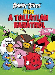Angry Birds - Mese a tollatlan barátról (ISBN: 9789638998057)