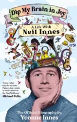 Dip My Brain in Joy: A Life With Neil Innes (ISBN: 9781785121661)