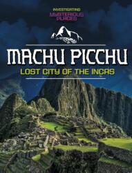 Machu Picchu, Lost City of the Incas (ISBN: 9781398260764)