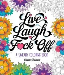 Live, Laugh, F*ck Off (ISBN: 9781250396570)