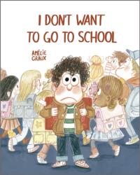 I Don't Want To Go To School (ISBN: 9788410406544)