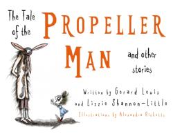 The Tale of the Propeller Man and other stories (ISBN: 9781836284468)