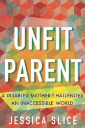 Unfit Parent (ISBN: 9780807013243)