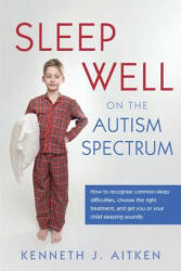 Sleep Well on the Autism Spectrum - Kenneth J Aitken (2014)