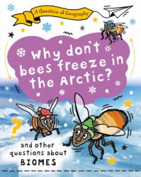 A Question of Geography: Why Don't Bees Freeze in the Arctic? (ISBN: 9781526325396)