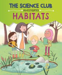 The Science Club Investigates: Habitats (ISBN: 9781526321794)