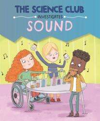 The Science Club Investigates: Sound (ISBN: 9781526321565)