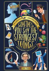Sometimes You Say the Strangest Things (ISBN: 9781915376879)
