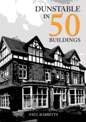Dunstable in 50 Buildings (ISBN: 9781398104044)