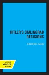 Hitler's Stalingrad Decisions (ISBN: 9780520336971)