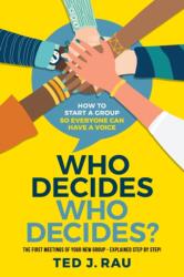 Who decides who decides? How to start a group so everyone can have a voice (ISBN: 9781949183047)