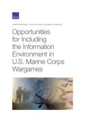 Opportunities for Including the Information Environment in U. S. Marine Corps Wargames (ISBN: 9781977404688)