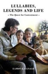 Lullabies, Legends and Life - The Quest for Contentment (ISBN: 9781780914589)