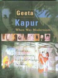 When Was Modernism - Essays on Contemporary Cultural Practice in India (ISBN: 9788189487249)